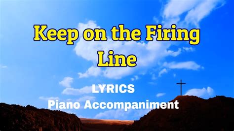 bfp hymn lyrics|Keep on the Firing Line .
